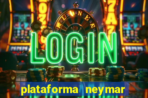 plataforma neymar jr bet